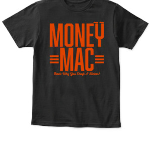 MONEY MAC SHIRT MONEY MAC THAT WHY YOU DRAFT A KICKER EVAN MCPHERSON Cincinnati Bengals APKT black front.jpg