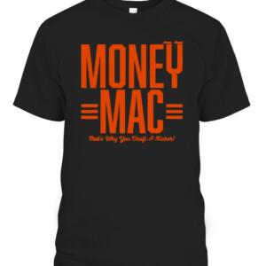 MONEY MAC SHIRT MONEY MAC THAT WHY YOU DRAFT A KICKER EVAN MCPHERSON Cincinnati Bengals CABT black front.jpg