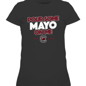 POUR SOME MAYO ON ME SHIRT South Carolina Gamecocks CAWTS black front.jpg