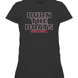 GEORGIA BURN THE BOATS SHIRT GEORGIA BULLDOGS CAWTS black front.jpg
