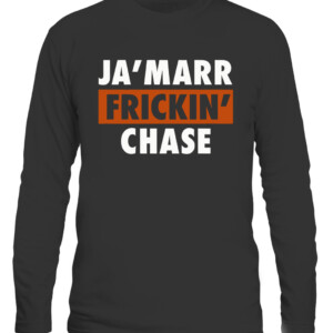 JA'MARR FRICKIN' CHASE SHIRT Cincinnati Bengals Shirt Ja'Marr Chase CALS black front.jpg