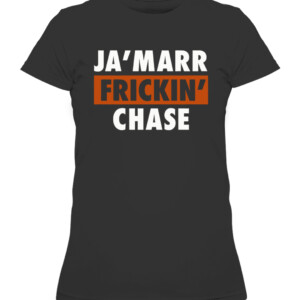 JA'MARR FRICKIN' CHASE SHIRT Cincinnati Bengals Shirt Ja'Marr Chase CAWTS black front.jpg