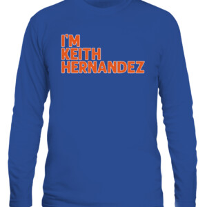 I'M KEITH HERNANDEZ QUOTE SHIRT New York Mets CALS royal front.jpg