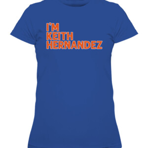 I'M KEITH HERNANDEZ QUOTE SHIRT New York Mets CAWTS royal front.jpg