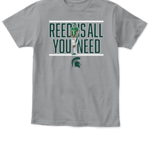 REED IS ALL YOU NEED SHIRT JAYDEN REED Michigan State Spartans APKT sport grey front.jpg