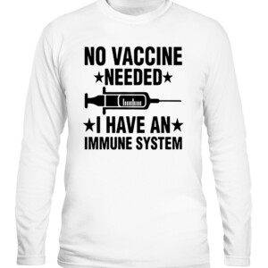 NO VACCINE NEEDED I HAVE AN IMMUNE SYSTEM SHIRT Laurence Fox CALS white front.jpg