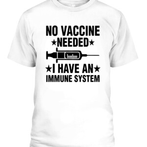 NO VACCINE NEEDED I HAVE AN IMMUNE SYSTEM SHIRT Laurence Fox CAPT white front.jpg