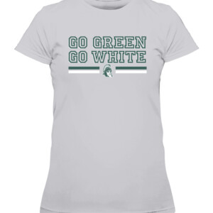 GO GREEN GO WHITE SHIRT Michigan State Spartans