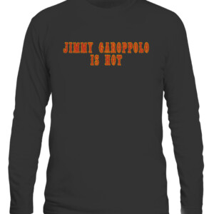 JIMMY GAROPPOLO IS HOT SHIRT JIMMY GAROPPOLO San Francisco 49ers CALS black front.jpg