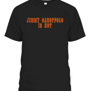 JIMMY GAROPPOLO IS HOT SHIRT JIMMY GAROPPOLO San Francisco 49ers CAPT black front.jpg