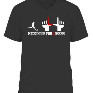 KICK IS FOR LOSERS SHIRT