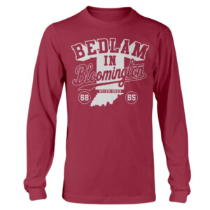 BEDLAM IN BLOOMINGTON SHIRT Indiana Hoosiers Longsleeve