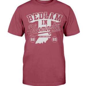 BEDLAM IN BLOOMINGTON SHIRT Indiana Hoosiers Shirt