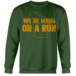 GOING ON A RUN SHIRT Aaron Rodgers Green Bay Packers Crewneck
