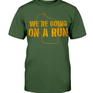 GOING ON A RUN SHIRT Aaron Rodgers Green Bay Packers Shirt