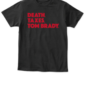 DEATH. TAXES. TOM BRADY. SHIRT Tom Brady Tampa Bay Buccaneers APKT black front.jpg