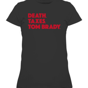 DEATH. TAXES. TOM BRADY. SHIRT Tom Brady Tampa Bay Buccaneers CAWTS black front.jpg
