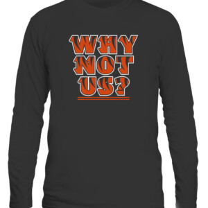 CINCINNATI WHY NOT US SHIRT Cincinnati Bengals CALS black front.jpg