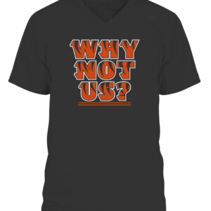 CINCINNATI WHY NOT US SHIRT Cincinnati Bengals CAVN black front.jpg