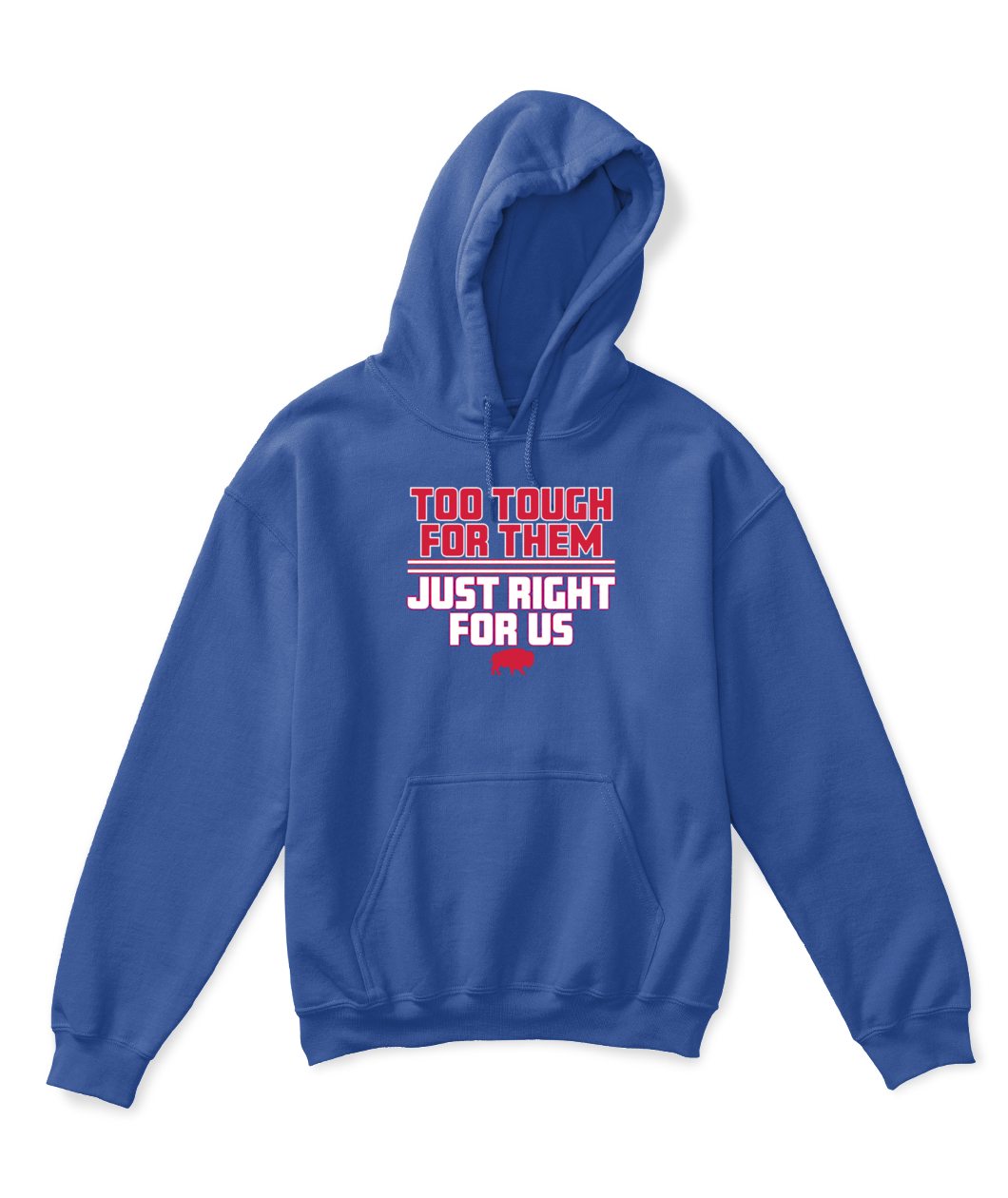 TOO TOUGH FOR THEM, JUST RIGHT FOR US SHIRT Buffalo Bills-APKH-royal-front.jpg TOO TOUGH FOR THEM, JUST RIGHT FOR US SHIRT Buffalo Bills APKH royal front.jpg