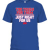 TOO TOUGH FOR THEM, JUST RIGHT FOR US SHIRT Buffalo Bills CABT royal front.jpg