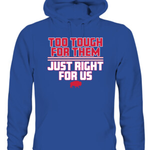 TOO TOUGH FOR THEM, JUST RIGHT FOR US SHIRT Buffalo Bills CAUH royal front.jpg