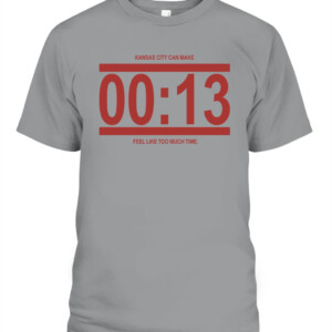13 Seconds Chiefs Shirt Kansas City Can Make 00 13 Feel Like Too Much Time Kansas City Chiefs CAPT sport grey front.jpg