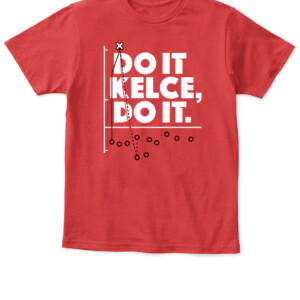 DO IT KELCE, DO IT SHIRT TRAVIS KELCE Kansas City Chiefs APKT red front.jpg