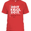 DO IT KELCE, DO IT SHIRT TRAVIS KELCE Kansas City Chiefs CABT red front.jpg
