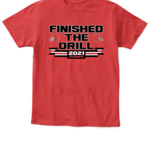 FINISHED THE DRILL SHIRT Georgia Bulldogs College Football Playoff 2021 National Champions APKT red front.jpg