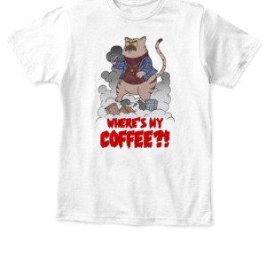 CATZILLA WHERE MY COFFEE SHIRT Big Cat Dan Katz APKT white front.jpg