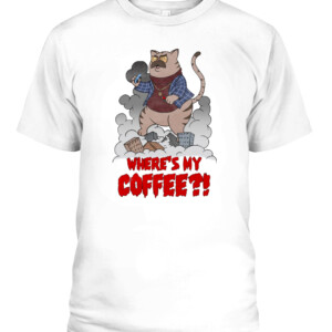 CATZILLA WHERE MY COFFEE SHIRT Big Cat Dan Katz CAPT white front.jpg