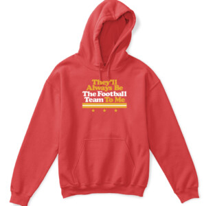 THEY'LL ALWAYS BE THE FOOTBALL TEAM TO ME SHIRT Washington Football Redskins APKH red front.jpg