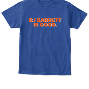 RJ BARRETT IS GOOD SHIRT New York Knicks APKT royal front.jpg