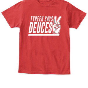 TYREEK SAYS DEUCES SHIRT TYREEK HILL Kansas City Chiefs APKT red front.jpg