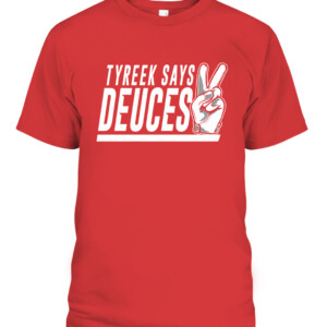 TYREEK SAYS DEUCES SHIRT TYREEK HILL Kansas City Chiefs CABT red front.jpg