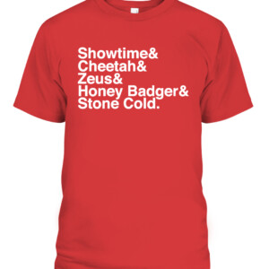 SHOWTIME & CHEETAH & ZEUS & HONEY BADGER & STONE COLD SHIRT Patrick Mahomes Tyreek Hill Travis Kelce Tyrann Mathieu Chris Jones Kansas City Chiefs CABT red front.jpg