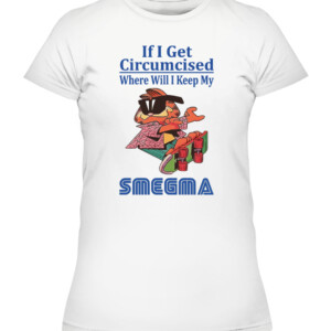 If I Get Circumcised Where Will I Keep My Smegma Essential T Shirt Funny Garfield Skateboard CAWTS white front.jpg