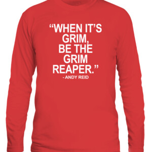 WHEN IT'S GRIM BE THE GRIM REAPER SHIRT Kansas City Chiefs Patrick Mahomes Andy Reid CALS red front.jpg