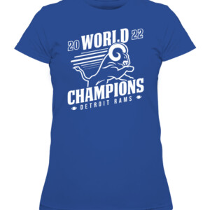 DETROIT RAMS 2022 WORLD CHAMPIONS SHIRT Detroit Lions Los Angeles Rams 2022 Super Bowl LVI Champions CAWTS royal front.jpg