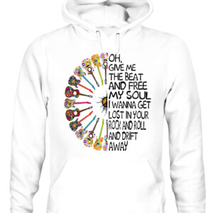 OH GIVE ME THE BEAT AND FREE MY SOUL I WANNA GET LOST IN YOUR ROCK AND ROLL AND DRIFT AWAY SHIRT HIPPIE SHIRT CAUH white front.jpg
