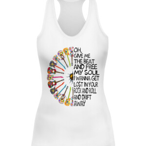OH GIVE ME THE BEAT AND FREE MY SOUL I WANNA GET LOST IN YOUR ROCK AND ROLL AND DRIFT AWAY SHIRT HIPPIE SHIRT CAWT white front.jpg