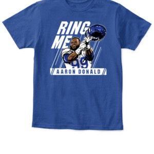 RING ME SHIRT AARON DONALD Los Angeles Rams 2022 Super Bowl LVI Champions APKT royal front.jpg
