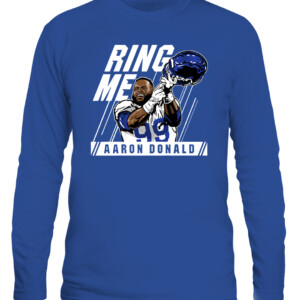RING ME SHIRT AARON DONALD Los Angeles Rams 2022 Super Bowl LVI Champions CALS royal front.jpg