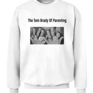 The Tom Brady Of Parenting Shirt CACS white front.jpg