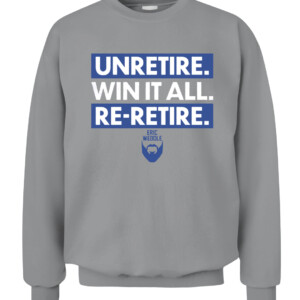 UNRETIRE. WIN IT ALL. RE RETIRE. SHIRT Eric Weddle Los Angeles Rams 2022 Super Bowl LVI Champions CACS sport grey front.jpg