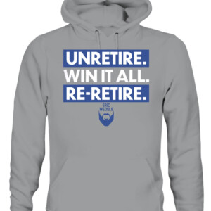 UNRETIRE. WIN IT ALL. RE RETIRE. SHIRT Eric Weddle Los Angeles Rams 2022 Super Bowl LVI Champions CAUH sport grey front.jpg