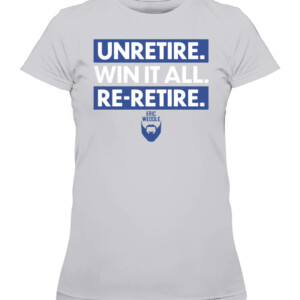 UNRETIRE. WIN IT ALL. RE RETIRE. SHIRT Eric Weddle Los Angeles Rams 2022 Super Bowl LVI Champions CAWTS heather grey front.jpg