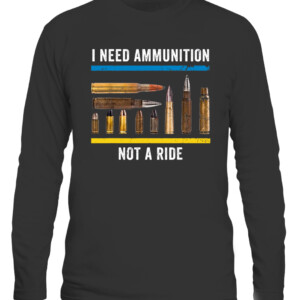I Need Ammunition Not A Ride T Shirt Volodymyr Zelensky Ukraine CALS black front.jpg