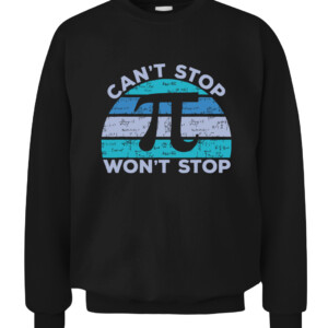 Funny Can't Stop Pi Won't Stop Pi Math 3.14 Pi Day Teacher T Shirt CACS black front.jpg